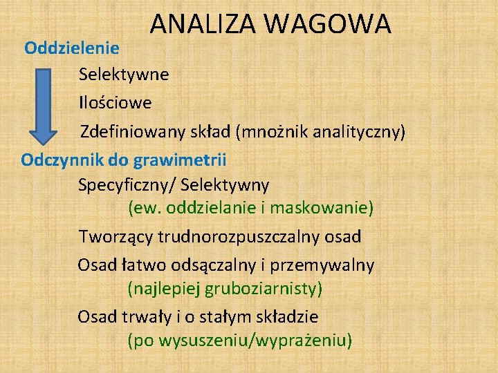 ANALIZA WAGOWA Oddzielenie Selektywne Ilościowe Zdefiniowany skład (mnożnik analityczny) Odczynnik do grawimetrii Specyficzny/ Selektywny