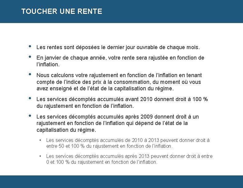 TOUCHER UNE RENTE • • Les rentes sont déposées le dernier jour ouvrable de