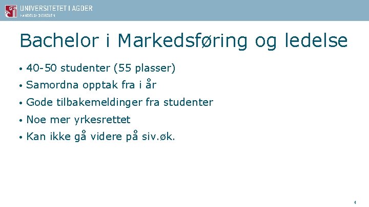 Bachelor i Markedsføring og ledelse • 40 -50 studenter (55 plasser) • Samordna opptak