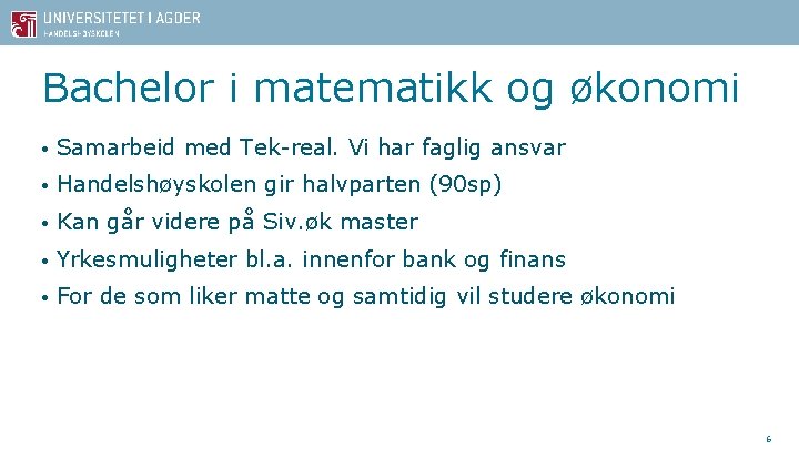 Bachelor i matematikk og økonomi • Samarbeid med Tek-real. Vi har faglig ansvar •