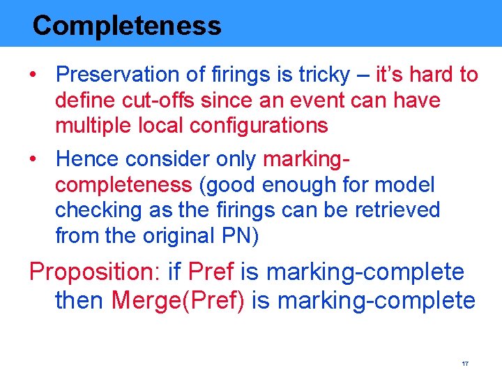 Completeness • Preservation of firings is tricky – it’s hard to define cut-offs since