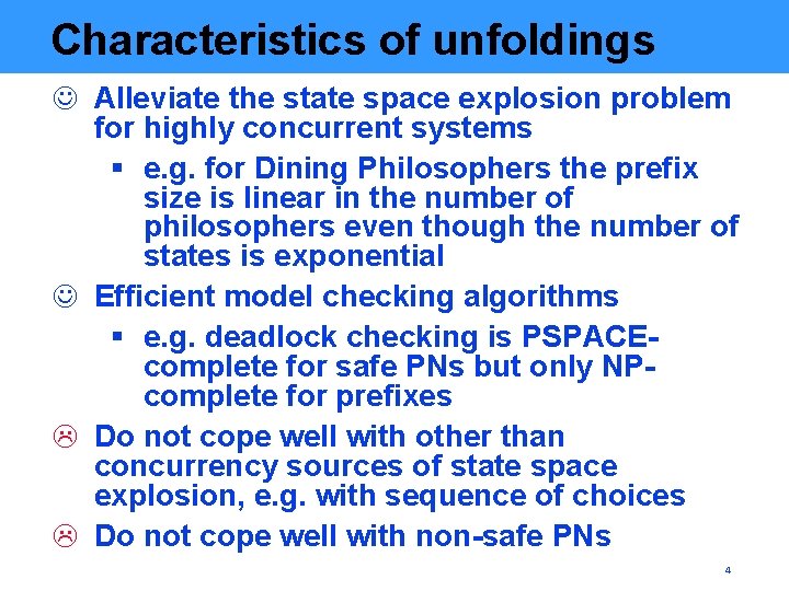 Characteristics of unfoldings J Alleviate the state space explosion problem for highly concurrent systems