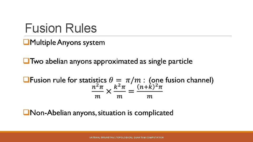 Fusion Rules VATSHAL SRIVASTAV | TOPOLOGICAL QUANTUM COMPUTATION 