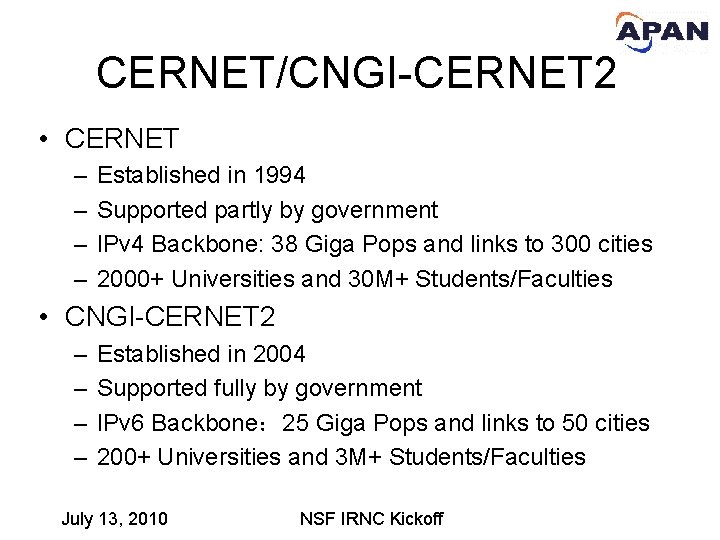 CERNET/CNGI-CERNET 2 • CERNET – – Established in 1994 Supported partly by government IPv