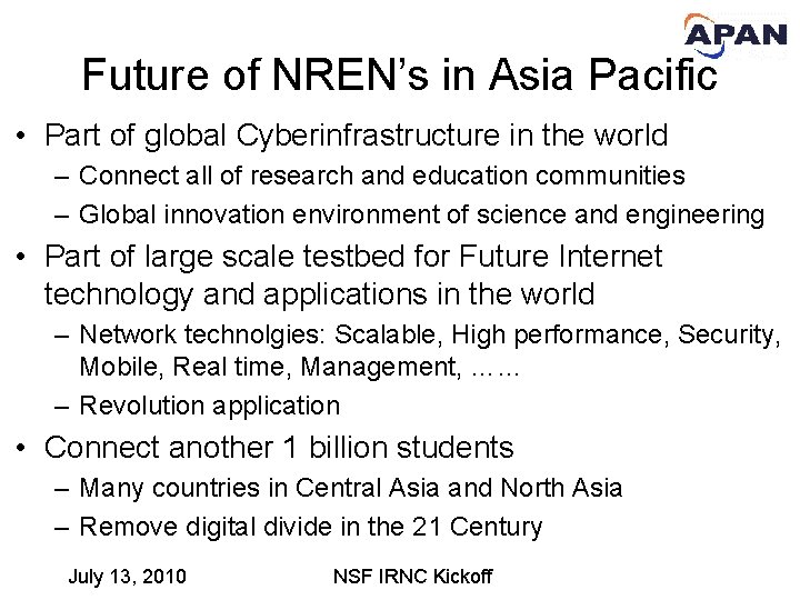 Future of NREN’s in Asia Pacific • Part of global Cyberinfrastructure in the world