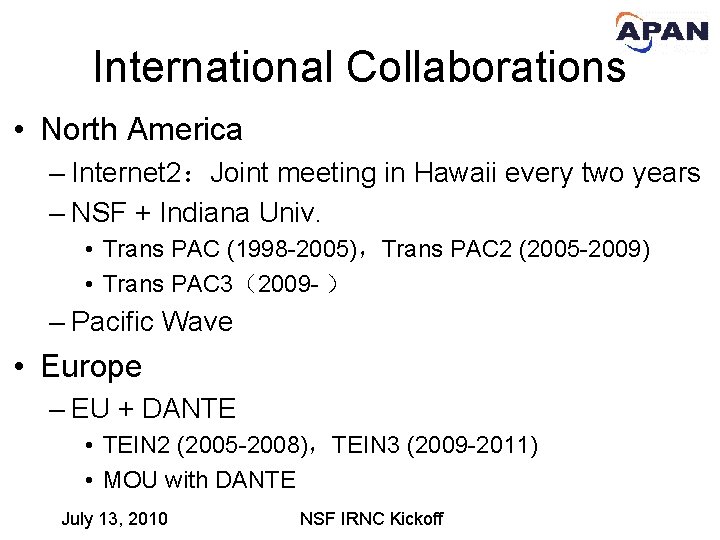 International Collaborations • North America – Internet 2：Joint meeting in Hawaii every two years