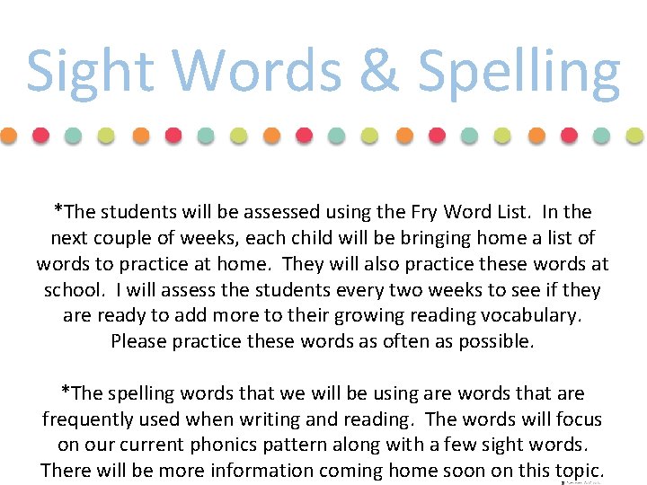 Sight Words & Spelling *The students will be assessed using the Fry Word List.