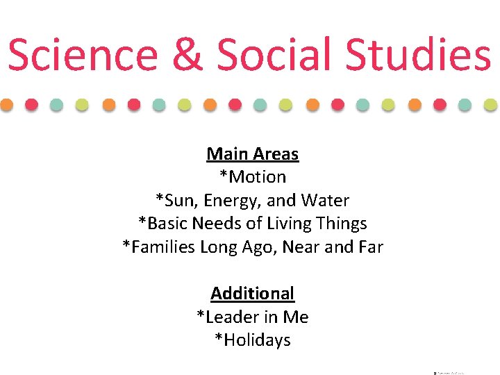 Science & Social Studies Main Areas *Motion *Sun, Energy, and Water *Basic Needs of