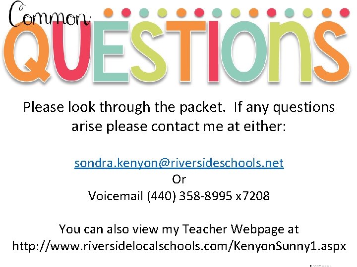 Please look through the packet. If any questions arise please contact me at either: