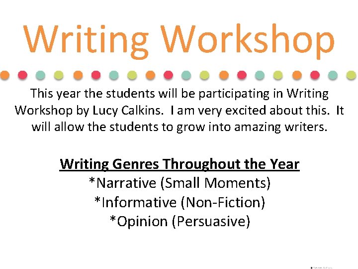 Writing Workshop This year the students will be participating in Writing Workshop by Lucy