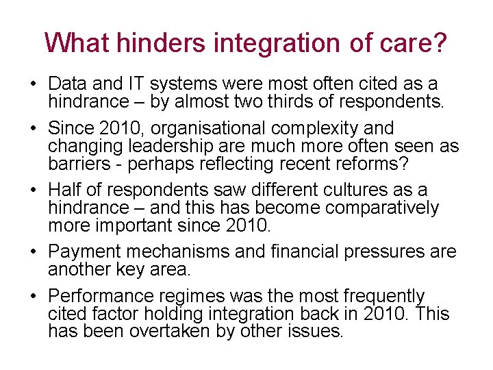 What hinders integration of care? • Data and IT systems were most often cited