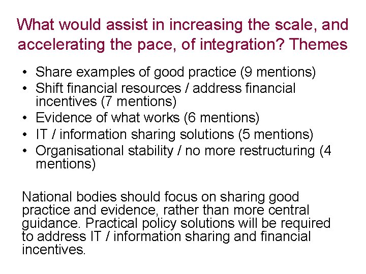 What would assist in increasing the scale, and accelerating the pace, of integration? Themes