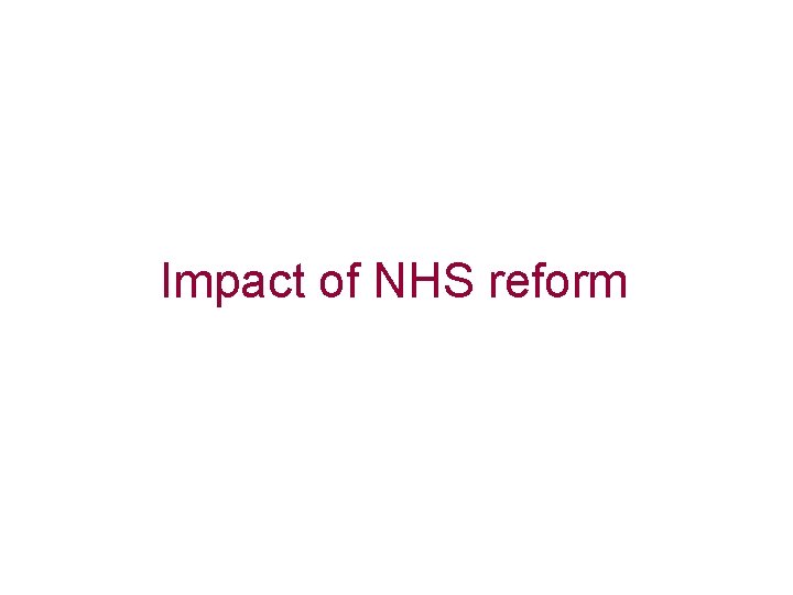 Impact of NHS reform 