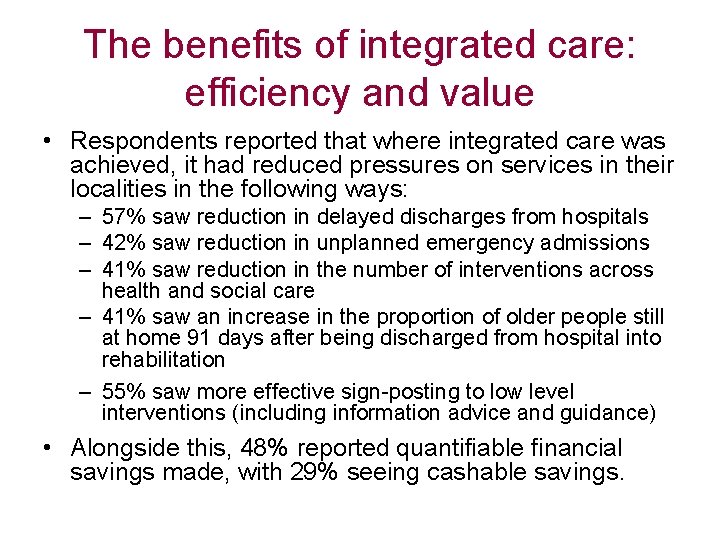 The benefits of integrated care: efficiency and value • Respondents reported that where integrated