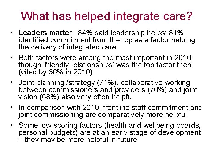 What has helped integrate care? • Leaders matter. 84% said leadership helps; 81% identified