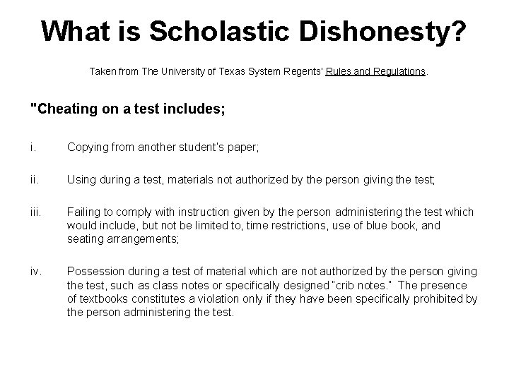 What is Scholastic Dishonesty? Taken from The University of Texas System Regents’ Rules and