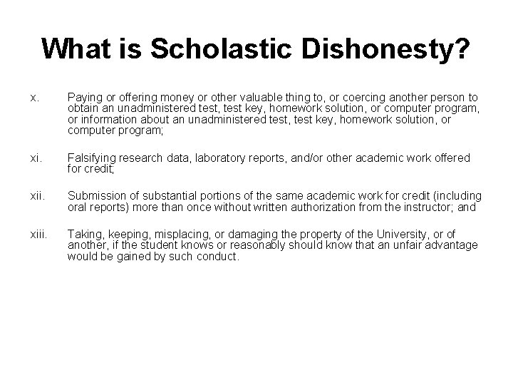 What is Scholastic Dishonesty? x. Paying or offering money or other valuable thing to,