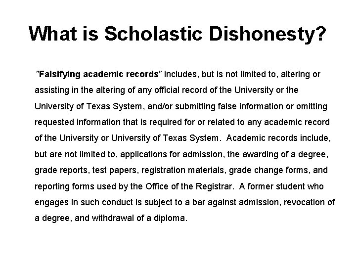 What is Scholastic Dishonesty? ”Falsifying academic records” includes, but is not limited to, altering