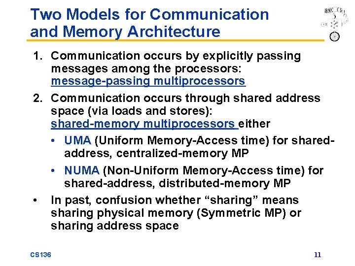 Two Models for Communication and Memory Architecture 1. Communication occurs by explicitly passing messages