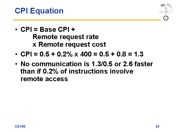 CPI Equation • CPI = Base CPI + Remote request rate x Remote request