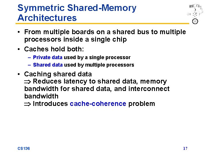 Symmetric Shared-Memory Architectures • From multiple boards on a shared bus to multiple processors