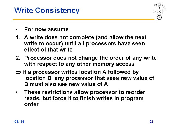 Write Consistency • For now assume 1. A write does not complete (and allow