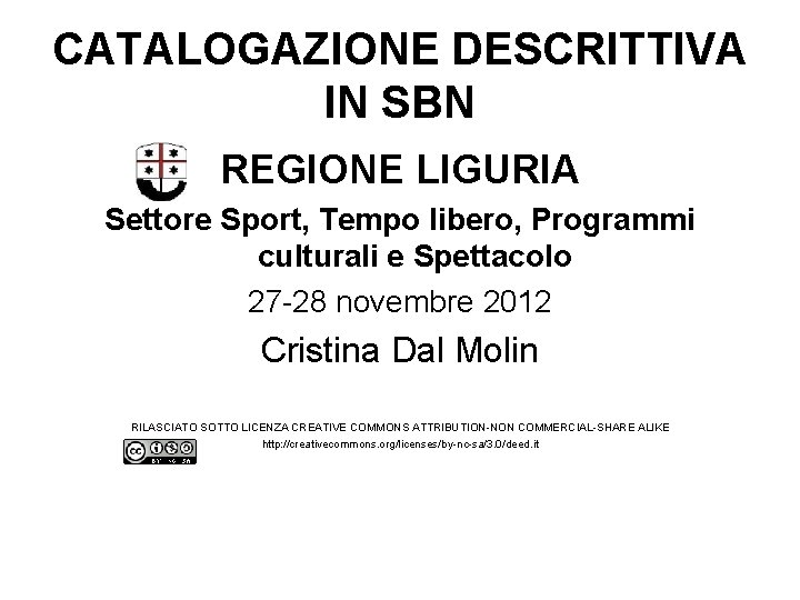 CATALOGAZIONE DESCRITTIVA IN SBN REGIONE LIGURIA Settore Sport, Tempo libero, Programmi culturali e Spettacolo