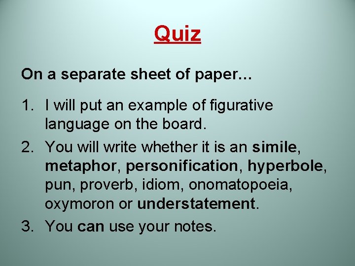 Quiz On a separate sheet of paper… 1. I will put an example of