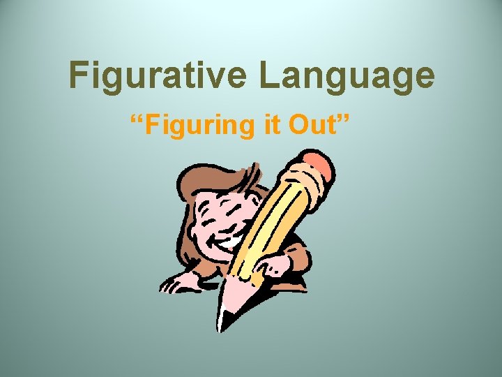 Figurative Language “Figuring it Out” 