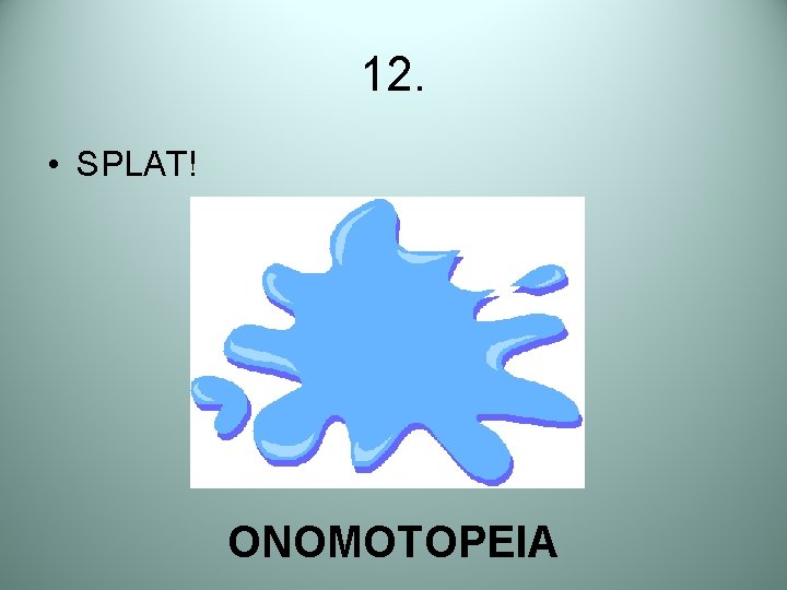 12. • SPLAT! ONOMOTOPEIA 