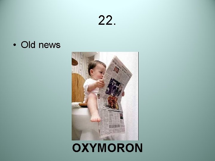 22. • Old news OXYMORON 