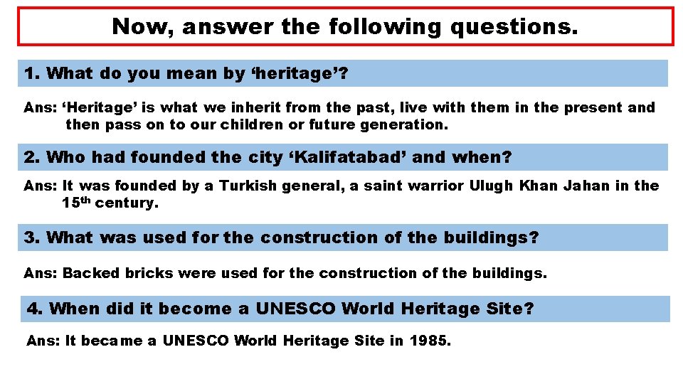 Now, answer the following questions. 1. What do you mean by ‘heritage’? Ans: ‘Heritage’