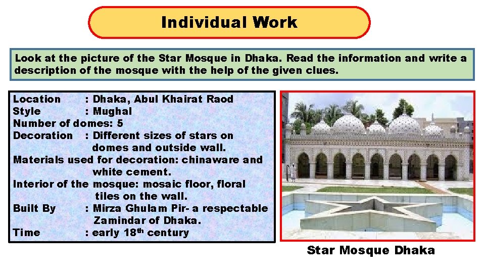 Individual Work Look at the picture of the Star Mosque in Dhaka. Read the