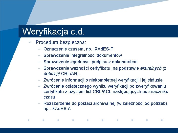 Weryfikacja c. d. • Procedura bezpieczna: – – Oznaczenie czasem, np. : XAd. ES-T