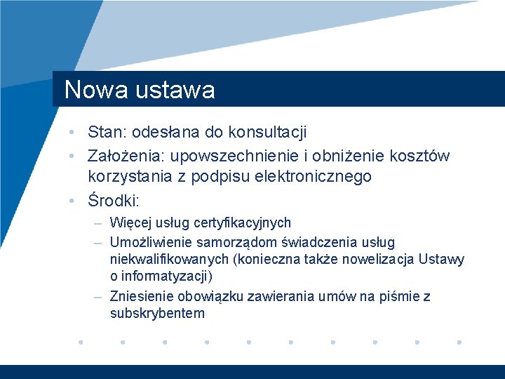 Nowa ustawa • Stan: odesłana do konsultacji • Założenia: upowszechnienie i obniżenie kosztów korzystania