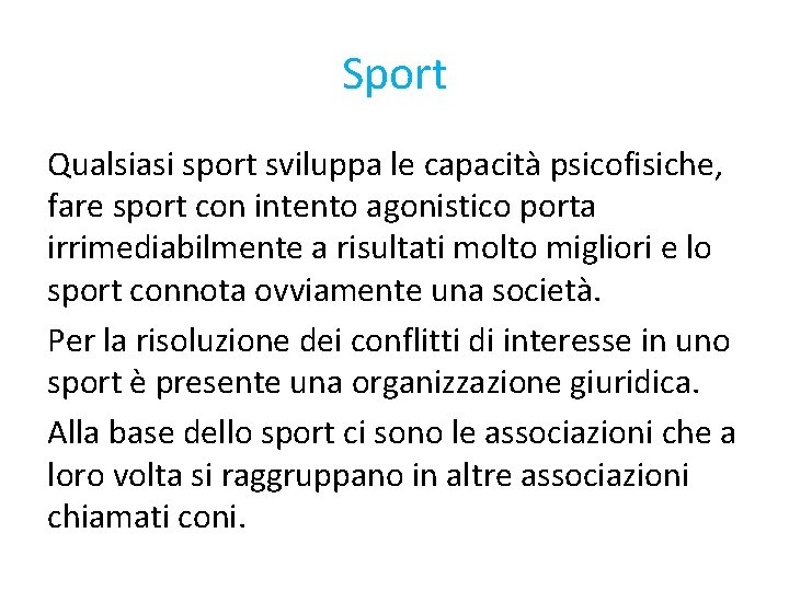 Sport Qualsiasi sport sviluppa le capacità psicofisiche, fare sport con intento agonistico porta irrimediabilmente