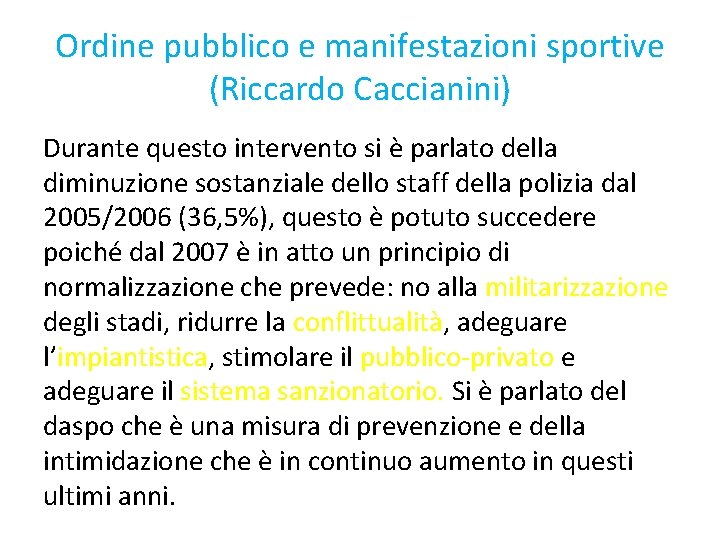 Ordine pubblico e manifestazioni sportive (Riccardo Caccianini) Durante questo intervento si è parlato della Ordine pubblico e manifestazioni sportive (Riccardo Caccianini) Durante questo intervento si è parlato della