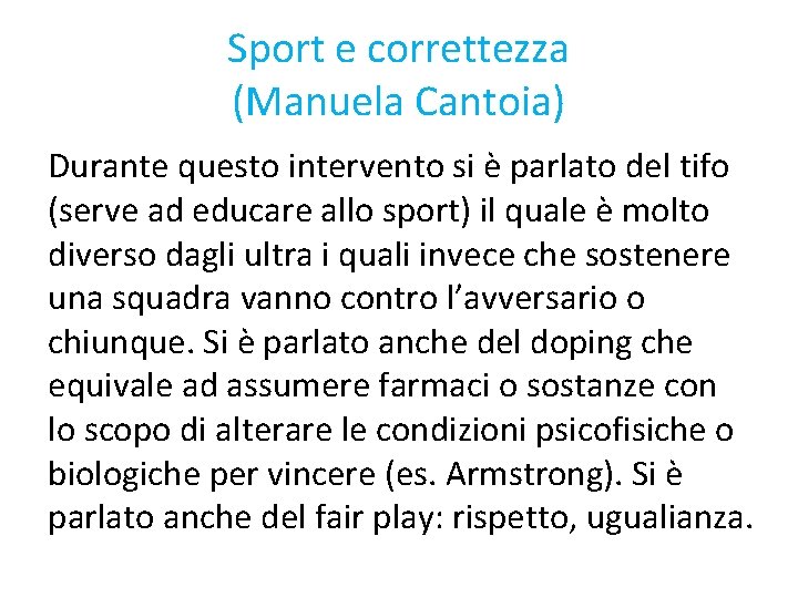 Sport e correttezza (Manuela Cantoia) Durante questo intervento si è parlato del tifo (serve