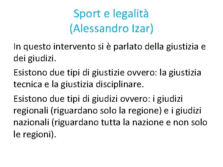 Sport e legalità (Alessandro Izar) In questo intervento si è parlato della giustizia e Sport e legalità (Alessandro Izar) In questo intervento si è parlato della giustizia e