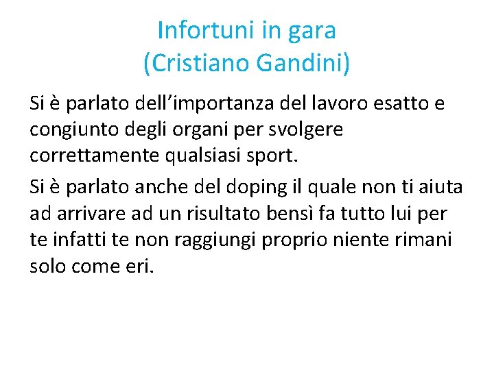 Infortuni in gara (Cristiano Gandini) Si è parlato dell’importanza del lavoro esatto e congiunto Infortuni in gara (Cristiano Gandini) Si è parlato dell’importanza del lavoro esatto e congiunto