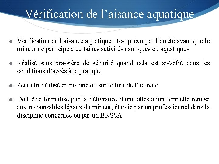 Vérification de l’aisance aquatique S Vérification de l’aisance aquatique : test prévu par l’arrêté