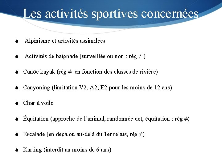 Les activités sportives concernées S Alpinisme et activités assimilées S Activités de baignade (surveillée