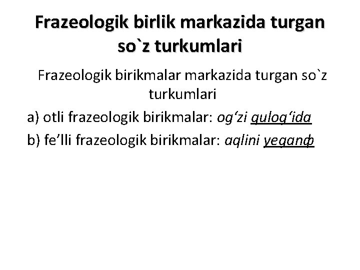 Frazeologik birlik markazida turgan so`z turkumlari Frazeologik birikmalar markazida turgan so`z turkumlari a) otli