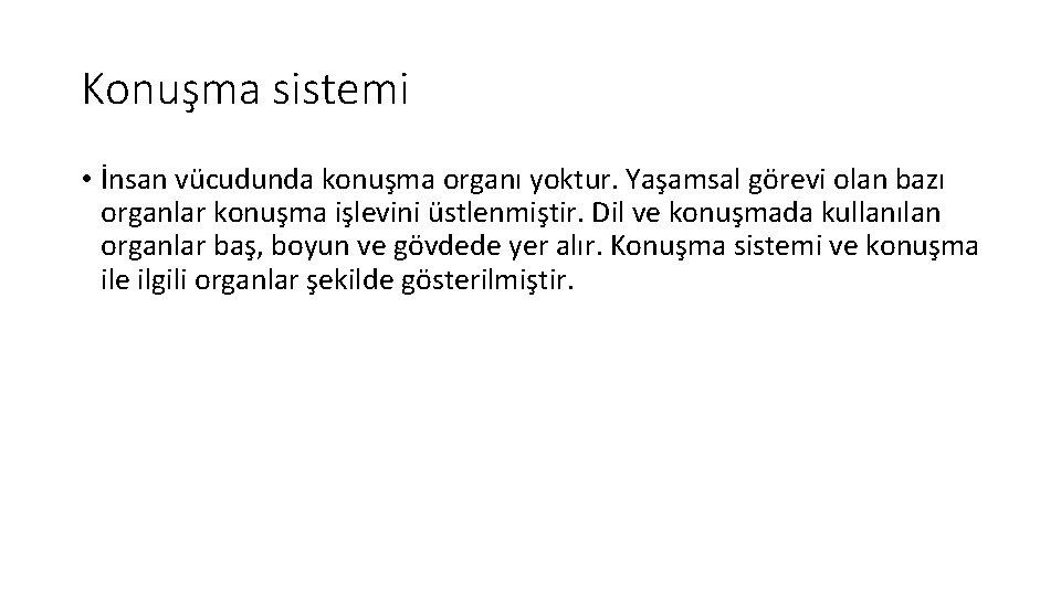 Konuşma sistemi • İnsan vücudunda konuşma organı yoktur. Yaşamsal görevi olan bazı organlar konuşma