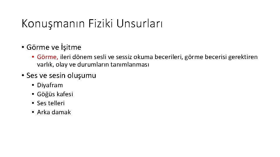 Konuşmanın Fiziki Unsurları • Görme ve İşitme • Görme, ileri dönem sesli ve sessiz