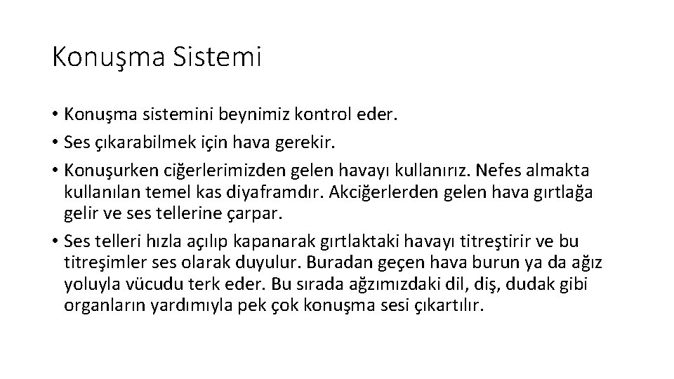 Konuşma Sistemi • Konuşma sistemini beynimiz kontrol eder. • Ses çıkarabilmek için hava gerekir.