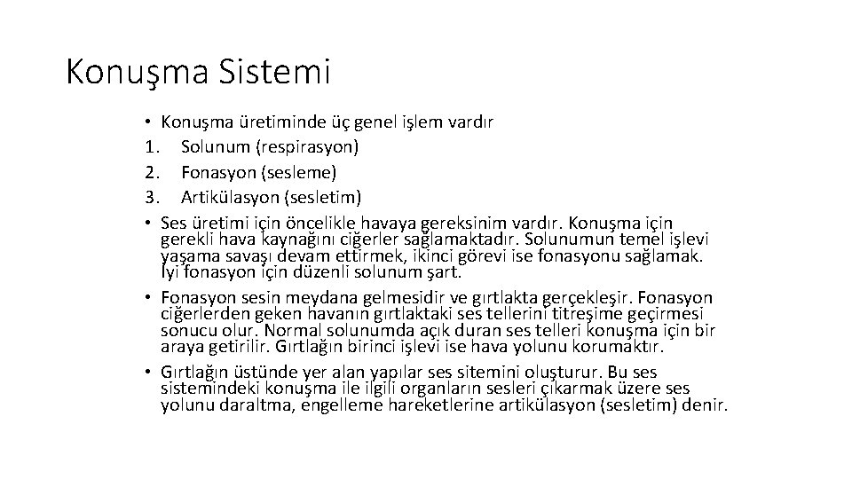 Konuşma Sistemi • Konuşma üretiminde üç genel işlem vardır 1. Solunum (respirasyon) 2. Fonasyon