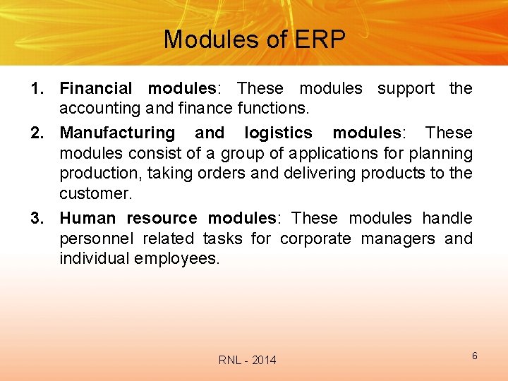 Modules of ERP 1. Financial modules: These modules support the accounting and finance functions.