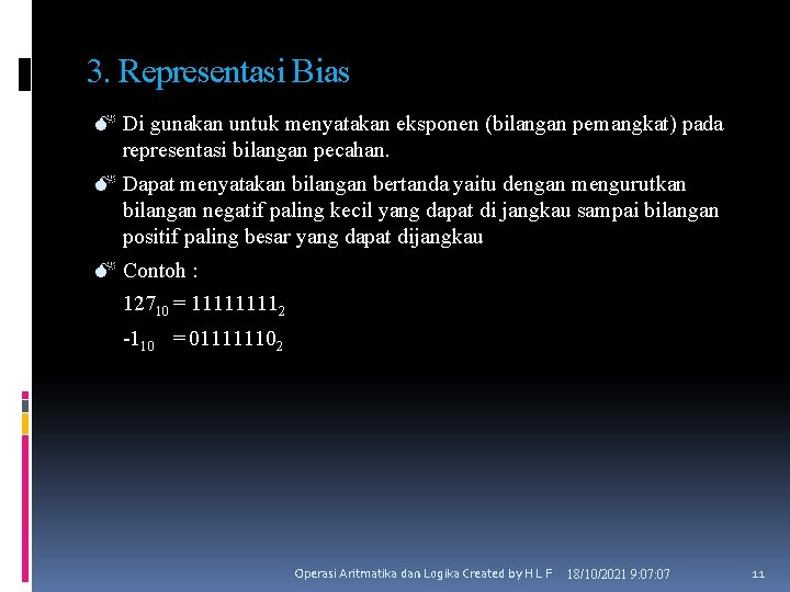 3. Representasi Bias Di gunakan untuk menyatakan eksponen (bilangan pemangkat) pada representasi bilangan pecahan.