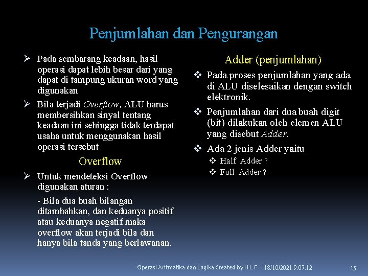 Penjumlahan dan Pengurangan Ø Pada sembarang keadaan, hasil operasi dapat lebih besar dari yang